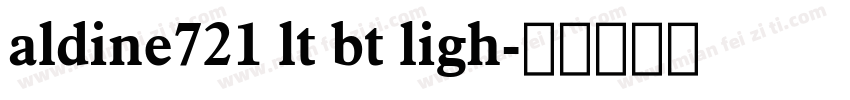 aldine721 lt bt ligh字体转换